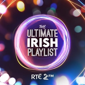 The Ultimate Irish Playlist - The 2FM Podcast